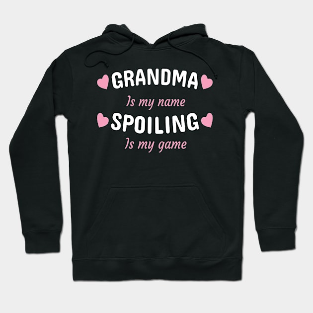 Grandma Is My Name Spoiling Is My Game Hoodie by Dhme